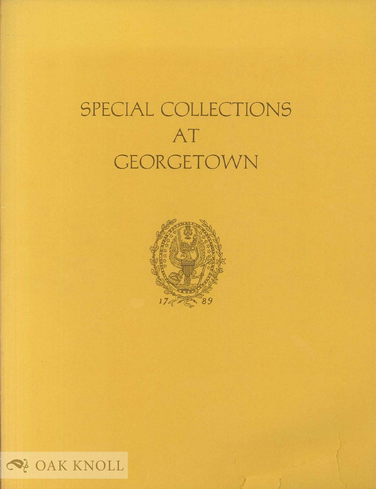 Order Nr. 96166 SPECIAL COLLECTIONS AT GEORGETOWN, A DESCRIPTIVE CATALOG. George Barringer.