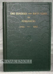 ONE HUNDRED AND FIFTY YEARS OF PUBLISHING 1785-1935