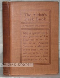 Order Nr. 96248 THE AUTHOR'S DESK BOOK, BEING A REFERENCE VOLUME UPON QUESTIONS OF THE RELATIONS OF THE AUTHOR TO THE PUBLISHER. William Dana Orcutt.