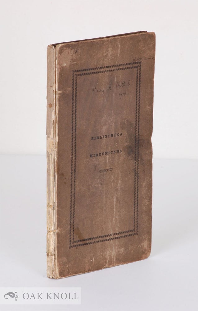 Order Nr. 96420 BIBLIOTHECA HIBERNICANA: OR A DESCRIPTIVE CATALOGUE OF A SELECT IRISH LIBRARY, COLLECTED FOR THE RIGHT HON. ROBERT PEEL. William Shaw Mason.
