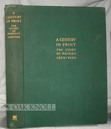 Order Nr. 96451 A CENTURY IN PRINT, THE STORY OF HAZELL'S 1839-1939. HJ Keefe