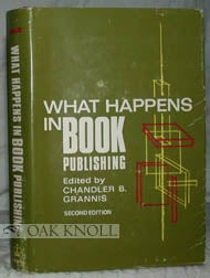 Order Nr. 96458 WHAT HAPPENS IN BOOK PUBLISHING. Chandler B. Grannis