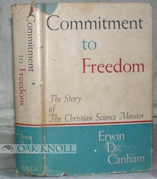 Order Nr. 96548 COMMITMENT TO FREEDOM, THE STORY OF THE CHRISTIAN SCIENCE MONITOR. Erwin D. Canham
