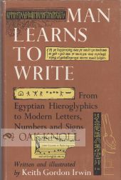 Order Nr. 96568 MAN LEARNS TO WRITE, FROM EGYPTIAN HIEROGLYPHICS TO MODERN LETTERS, NU. Keith...