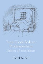 Order Nr. 96599 FROM FLOCK BEDS TO PROFESSIONALISM: A HISTORY OF INDEX-MAKERS. Hazel K. Bell