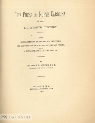 Order Nr. 96632 THE PRESS OF NORTH CAROLINA IN THE EIGHTEENTH CENTURY. Stephen B. Weeks