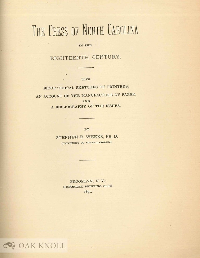 Order Nr. 96632 THE PRESS OF NORTH CAROLINA IN THE EIGHTEENTH CENTURY. Stephen B. Weeks.