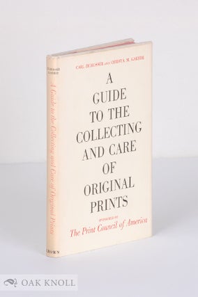 Order Nr. 96649 A GUIDE TO THE COLLECTING AND CARE OF ORIGINAL PRINTS. Carl Zigrosser, Christa M....