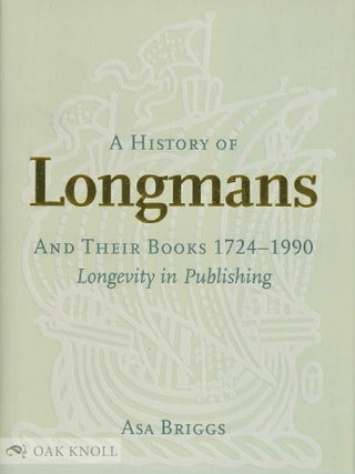 Order Nr. 96667 A HISTORY OF LONGMANS AND THEIR BOOKS, 1724-1990: LONGEVITY IN PUBLISHING. Asa...