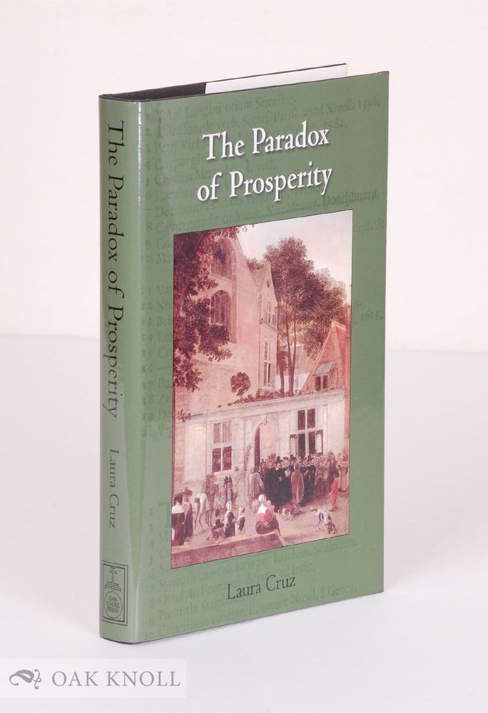 Order Nr. 96671 THE PARADOX OF PROSPERITY: THE LEIDEN BOOKSELLERS' GUILD AND THE DISTRIBUTION OF BOOKS IN EARLY MODERN EUROPE. Laura Cruz.