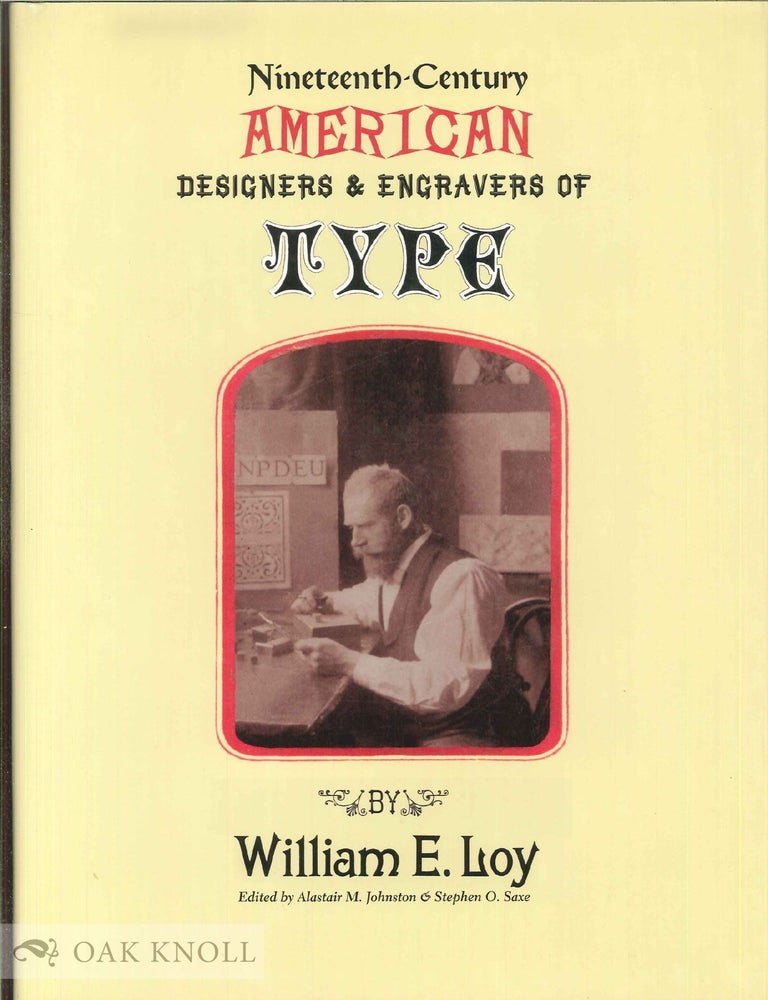 Order Nr. 96679 NINETEENTH-CENTURY AMERICAN DESIGNERS AND ENGRAVERS OF TYPE. Alastair M. Johnston, Stephen O. Saxe.