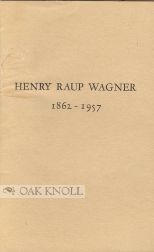 Order Nr. 96715 HENRY RAUP WAGNER, 1862-1957, AN EXHIBITION OF RARE BOOKS HONORING THE CENTENARY...