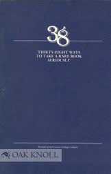 Order Nr. 96943 THIRTY-EIGHT WAYS TO TAKE A RARE BOOK SERIOUSLY. Wayne Somers.