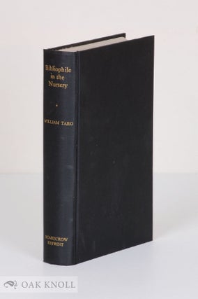 Order Nr. 97042 BIBLIOPHILE IN THE NURSERY, A BOOKMAN'S TREASURY OF COLLECTORS' LORE ON OLD AND...