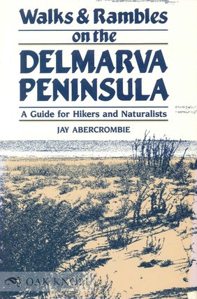Order Nr. 97347 WALKS & RAMBLES ON THE DELMARVA PENINSULA, A GUIDE FOR HIKERS AND NATURALISTS....