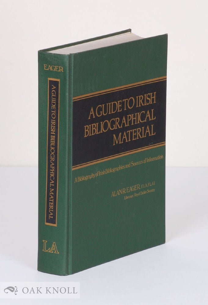 Order Nr. 97414 A GUIDE TO IRISH BIBLIOGRAPHICAL MATERIAL. Alan R. Eager.