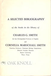 Order Nr. 97495 A SELECTED BIBLIOGRAPHY OF THE BOOKS IN THE LIBRARY OF CHARLES G. SMITH THE LATE...