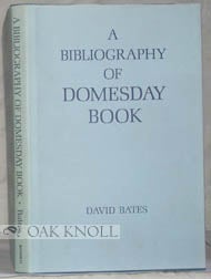 Order Nr. 97515 A BIBLIOGRAPHY OF DOMESDAY BOOK. David Bates