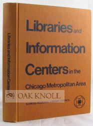Order Nr. 97711 LIBRARIES AND INFORMATION CENTERS IN THE CHICAGO METROPOLITAN AREA. Beth A....