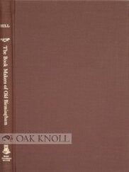Order Nr. 97925 THE BOOK MAKERS OF OLD BIRMINGHAM, AUTHORS, PRINTERS AND BOOKSELLERS. Joseph Hill