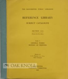 Order Nr. 97938 MANCHESTER PUBLIC LIBRARIES: REFERENCE LIBRARY SUBJECT CATALOGUE SECTION 655, PRINTING, PART 1, HISTORY OF PRINTING. PART II. TYPE & TYPESETTING, PRINTING PROCESSES. G. E. Haslam.