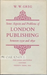 Order Nr. 98349 SOME ASPECTS AND PROBLEMS OF LONDON PUBLISHING BETWEEN 1550 AND 1650. W. W. Greg