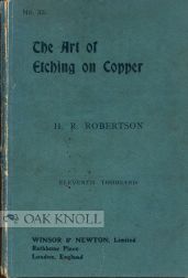Order Nr. 98582 THE ART OF ETCHING EXPLAINED AND ILLUSTRATED. H. R. Robertson