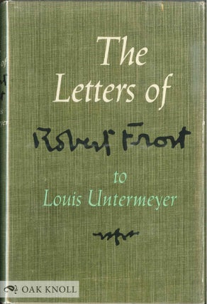 Order Nr. 98725 THE LETTERS OF ROBERT FROST TO LOUIS UNTERMEYER