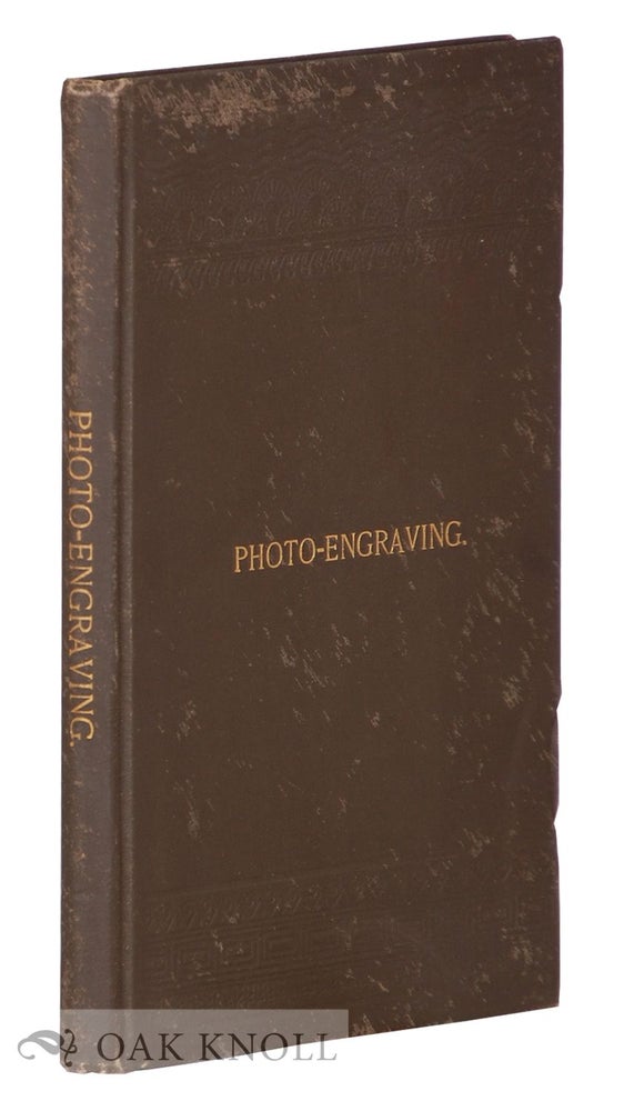 Order Nr. 98738 PHOTO-ENGRAVING. A PRACTICAL TREATISE ON THE PRODUCTION OF PRINTING BLOCKS BY MODERN PHOTOGRAPHIC METHODS. Carl Schraubstadter.