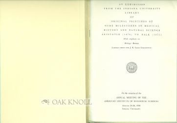 Order Nr. 98854 EXHIBITION FROM THE INDIANA UNIVERSITY LIBRARY OF ORIGINAL PRINTINGS OF SOME MILESTONES IN MEDICAL HISTORY AND NATURAL SCIENCE, ARISTOTLE (1476) TO SALK (1951), WITH EMPHASIS ON BIOLOGY - BOTANY.