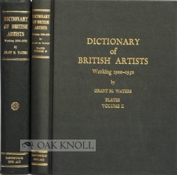 Order Nr. 99127 DICTIONARY OF BRITISH ARTISTS WORKING 1900-1950. Grant M. Waters