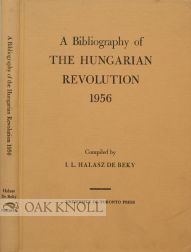 Order Nr. 99138 A BIBLIOGRAPHY OF THE HUNGARIAN REVOLUTION 1956. I. L. Halasz de Beky.