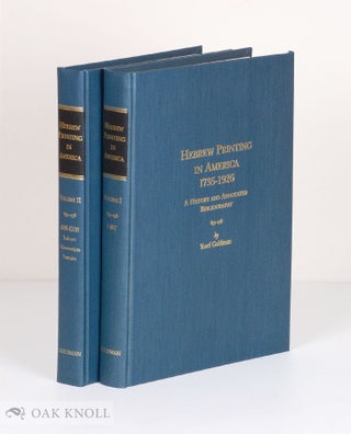 HEBREW PRINTING IN AMERICA, 1735-1926: A HISTORY AND ANNOTATED BIBLIOGRAPHY. Yosef Goldman.