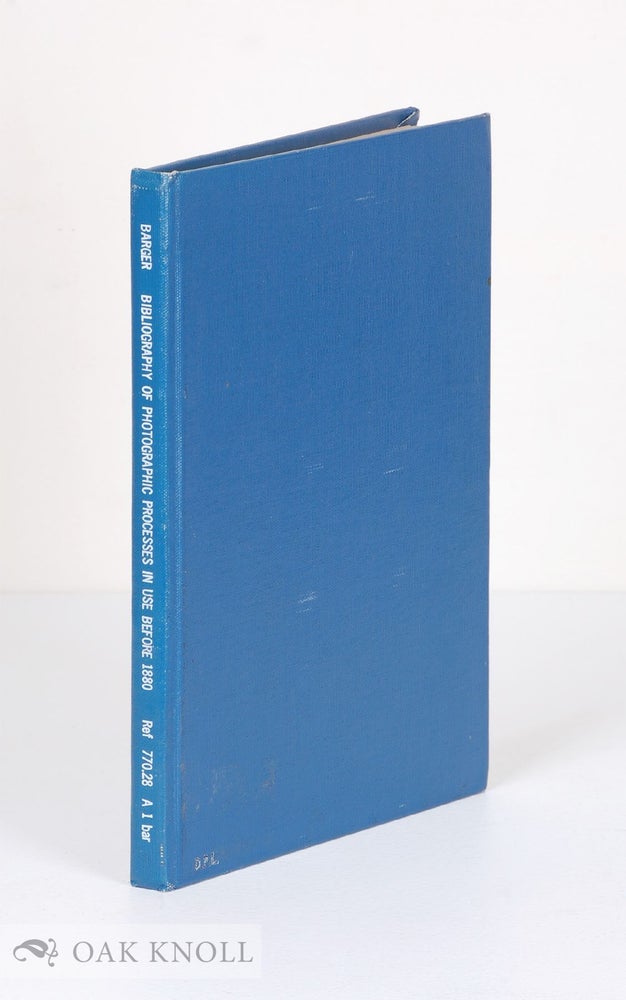 Order Nr. 99439 BIBLIOGRAPHY OF PHOTOGRAPHIC PROCESSES IN USE BEFORE 1880. M. Susan Barger.