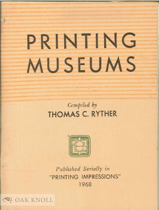 Order Nr. 99509 PRINTING MUSEUMS. Thomas C. Ryther, compiler