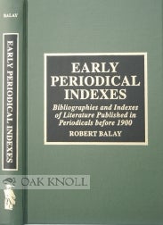 Order Nr. 99558 EARLY PERIODICAL INDEXES. Robert Balay