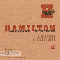 Order Nr. 99663 HAMILTON WOOD TYPE: A HISTORY IN HEADLINES. Bill Moran, Dennis Ichiyama, Robert...