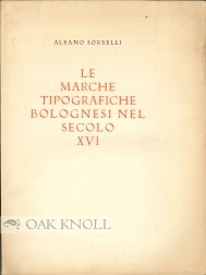 Order Nr. 99699 LE MARCHE TIPOGRAFICHE BOLOGNESE NEL SECOLO XVI. Albano Sorbelli