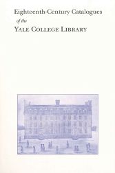 Order Nr. 99720 EIGHTEENTH-CENTURY CATALOGUES OF THE YALE COLLEGE LIBRARY. James E. Mooney