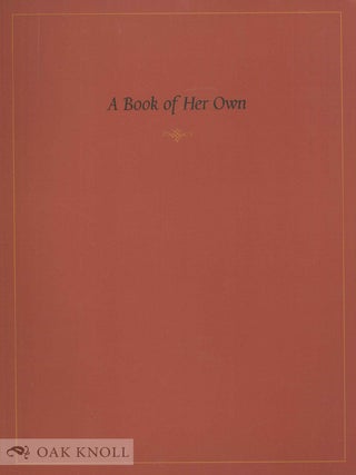 Order Nr. 99721 A BOOK OF HER OWN: AN EXHIBITION OF MANUSCRIPTS AND PRINTED BOOKS IN THE YALE...