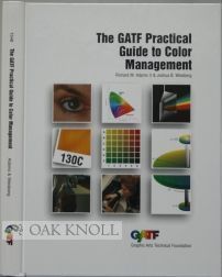 Order Nr. 99823 THE GATF PRACTICAL GUIDE TO COLOR MANAGEMENT. Richard M. Adams II, Joshua B....
