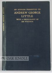 Order Nr. 99850 AN ADDRESS PRESENTED TO ANDREW GEORGE LITTLE WITH A BIBLIOGRAPHY OF HIS WRITINGS.