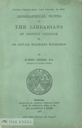 Order Nr. 99853 BIOGRAPHICAL NOTES ON THE LIBRARIANS OF TRINITY COLLEGE ON SIR EDWARD STANHOPE'S...