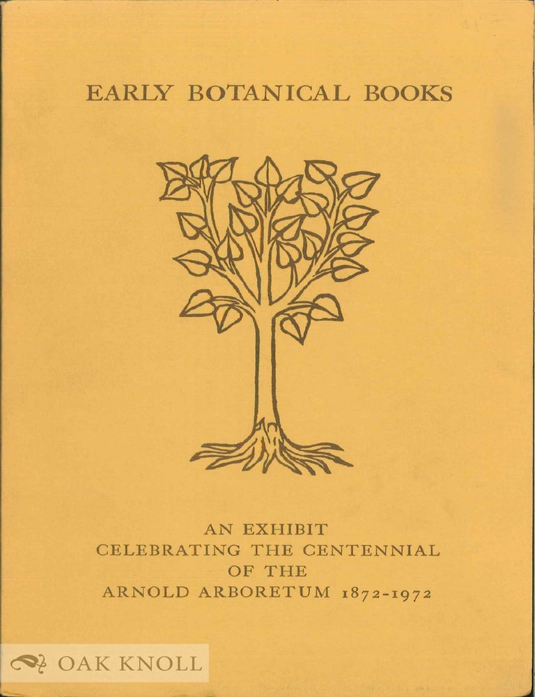 EARLY BOTANICAL BOOKS, AN EXHIBIT CELEBRATING THE CENTENNIAL OF THE ...