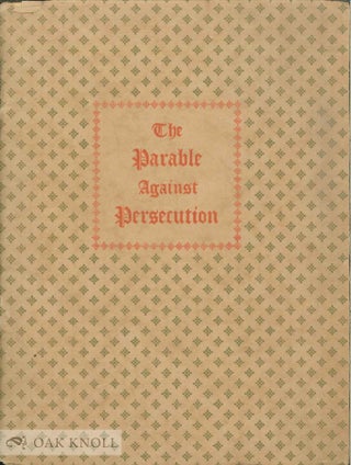 Order Nr. 99965 THE PARABLE AGAINST PERSECUTION, A PROPOSED NEW CHAPTER FOR THE BIBLE. Benjamin...