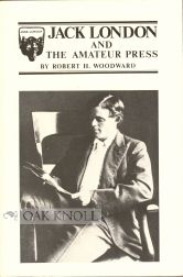 JACK LONDON AND THE AMATEUR PRESS. Robert H. Woodward.