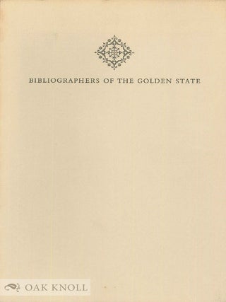 BIBLIOGRAPHERS OF THE GOLDEN STATE