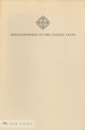 BIBLIOGRAPHERS OF THE GOLDEN STATE