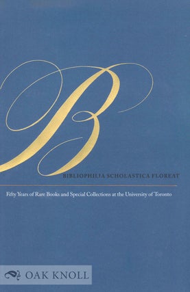 Order Nr. 100135 BIBLIOPHILIA SCHOLASTICA FLOREAT: FIFTY YEARS OF RARE BOOKS AND SPECIAL...