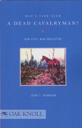 WHO'S EVER SEEN A DEAD CAVALRYMAN? John T. Reardon.